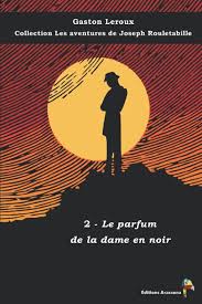 Le Parfum de la Dame en Noir - Gaston Leroux